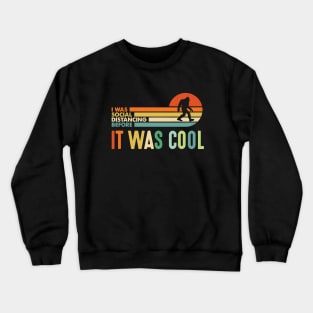 I was social distancing before it was cool - vintage Bigfoot Crewneck Sweatshirt